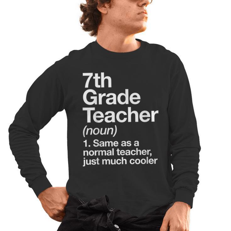 7th Grade Teacher Definition Back To School First Day Men's Long Sleeve T-Shirt