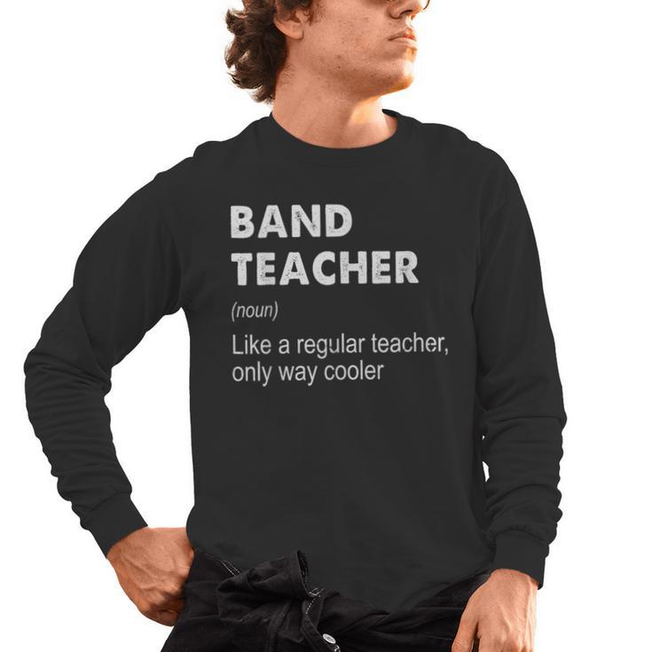 Band Teacher Definition Teaching School Teacher Men's Long Sleeve T-Shirt