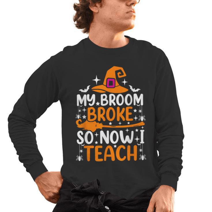 My Broom Broke So Now I Teach Halloween Teacher Men's Long Sleeve T-Shirt