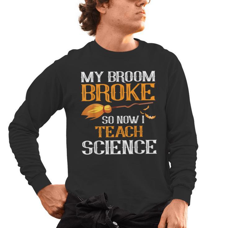 My Broom Broke So Now I Teach Science Teacher Halloween Men's Long Sleeve T-Shirt, trending gift My Broom Broke So Now I Teach Science Teacher Halloween Men's Long Sleeve T-Shirt, trending gift