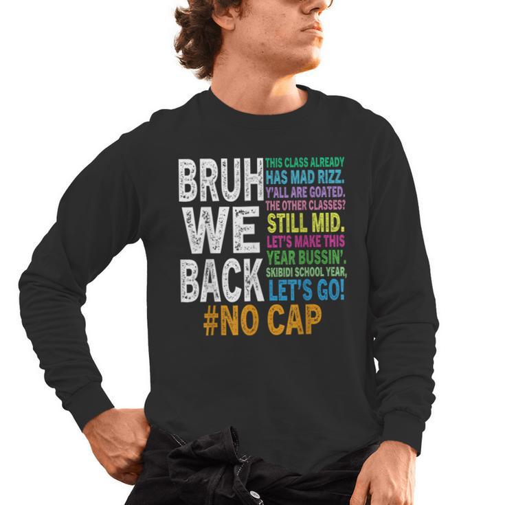 Bruh We Back Bruh No Cap We'Re Back Teacher Student Men's Long Sleeve T-Shirt