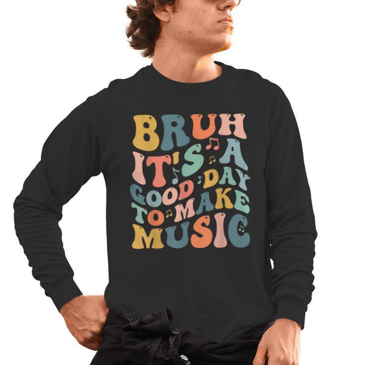 Bruh It's A Good Day To Make Music Musician Music Teacher Men's Long Sleeve T-Shirt