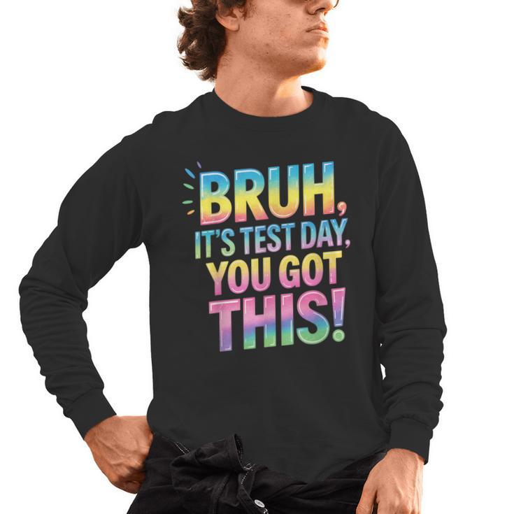 Bruh It's Test Day You Got This Funny Teacher Men's Long Sleeve T-Shirt