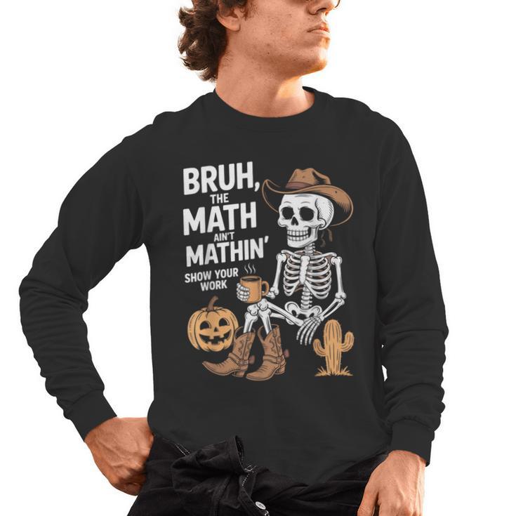 Bruh The Math Ain't Mathin' Show Your Work Halloween Teacher Men's Long Sleeve T-Shirt