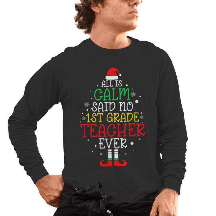 All Is Calm Said No 1st Grade Teacher Ever Christmas Teacher Men's Long Sleeve T-Shirt