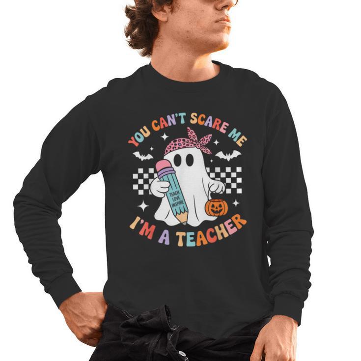 You Can't Scare Me I'm A Teacher Ghost Happy Halloween Men's Long Sleeve T-Shirt