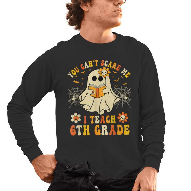 You Can't Scare Me I Teach 6th Grade Halloween Teacher Ghost Men's Long Sleeve T-Shirt