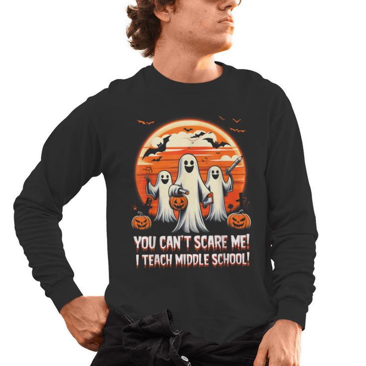 You Can't Scare Me I Teach Middle School Teacher Halloween Men's Long Sleeve T-Shirt
