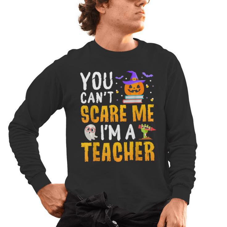 You Cant Scare Me Im A Teacher Halloween Trick Or Teach 2024 Men's Long Sleeve T-Shirt