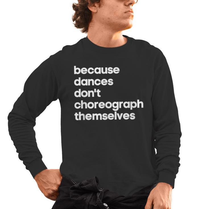 Choreographer Dance Teacher Cool Unique Shirt For Men Women Men's Long Sleeve T-Shirt