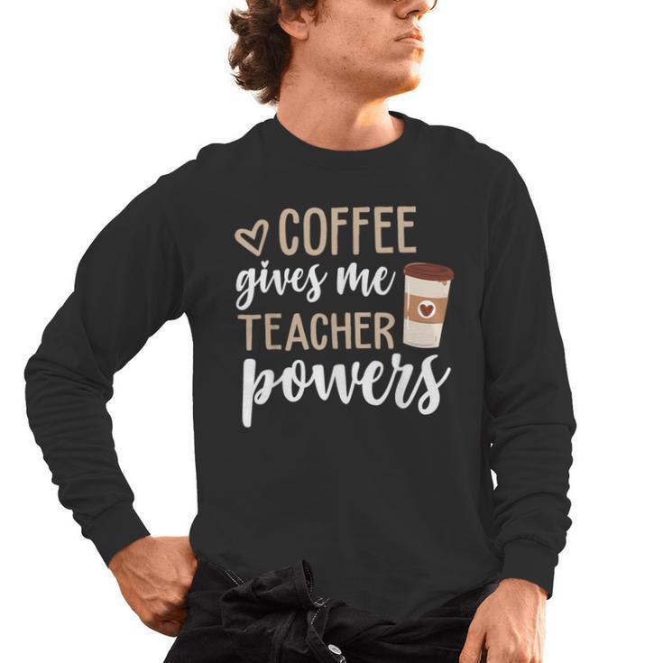 Coffee Gives Me Teacher Powers Teacher Men's Long Sleeve T-Shirt