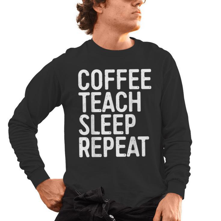 Coffee Teach Sleep Repeat Shirt Coffee Men Women Teacher Men's Long Sleeve T-Shirt