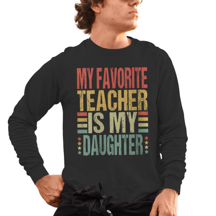 Dad My Favorite Teacher Is My Daughter Proud Daddy Men's Long Sleeve T-Shirt