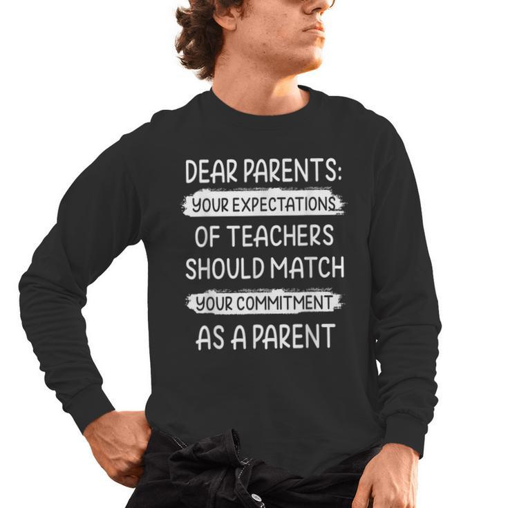 Dear Parents Your Expectations Of Teachers Should Match Men Women Men's Long Sleeve T-Shirt