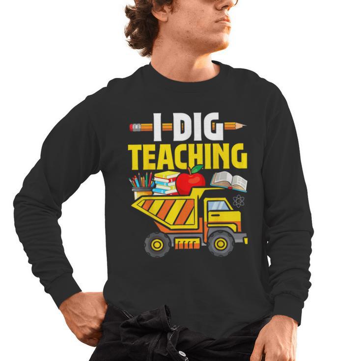 I Dig Teaching Dump Truck Construction Back School Teacher Men's Long Sleeve T-Shirt