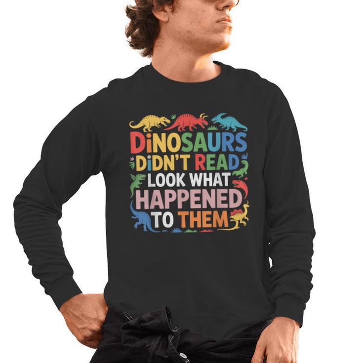 Dinosaurs Didnt Read Look What Happened To Them Cute Teacher Men's Long Sleeve T-Shirt