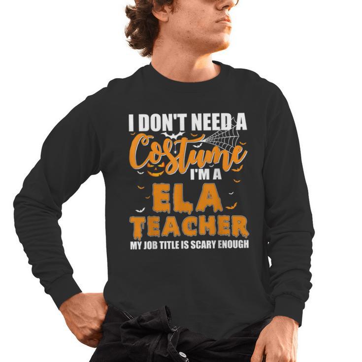 I Don't Need A Costume I'm A ELA Teacher Halloween Men's Long Sleeve T-Shirt