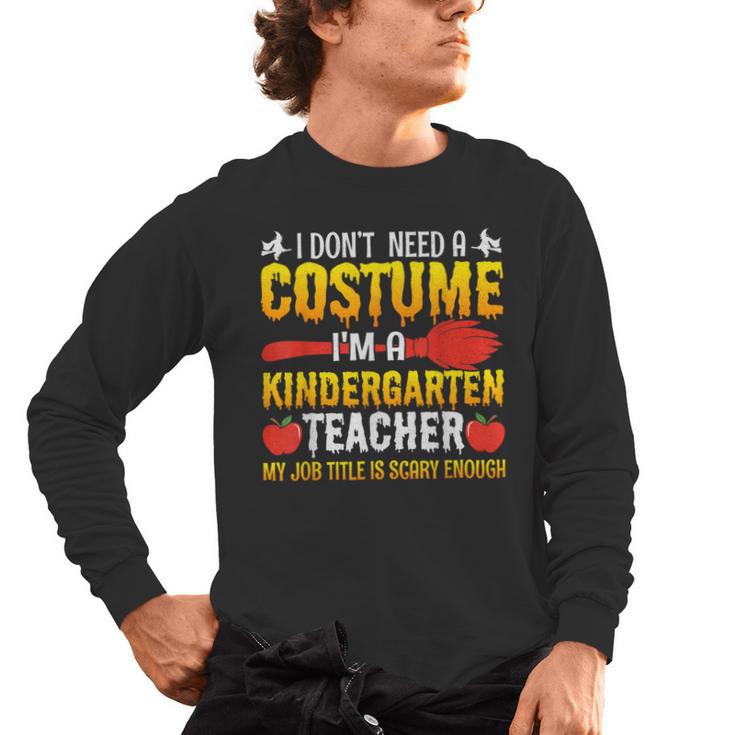 I Don't Need A Costume I'm A Kindergarten Teacher Halloween Men's Long Sleeve T-Shirt