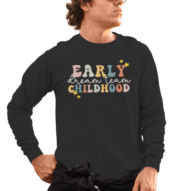 Early Childhood Dream Team Daycare Teacher Toddler Teacher Men's Long Sleeve T-Shirt