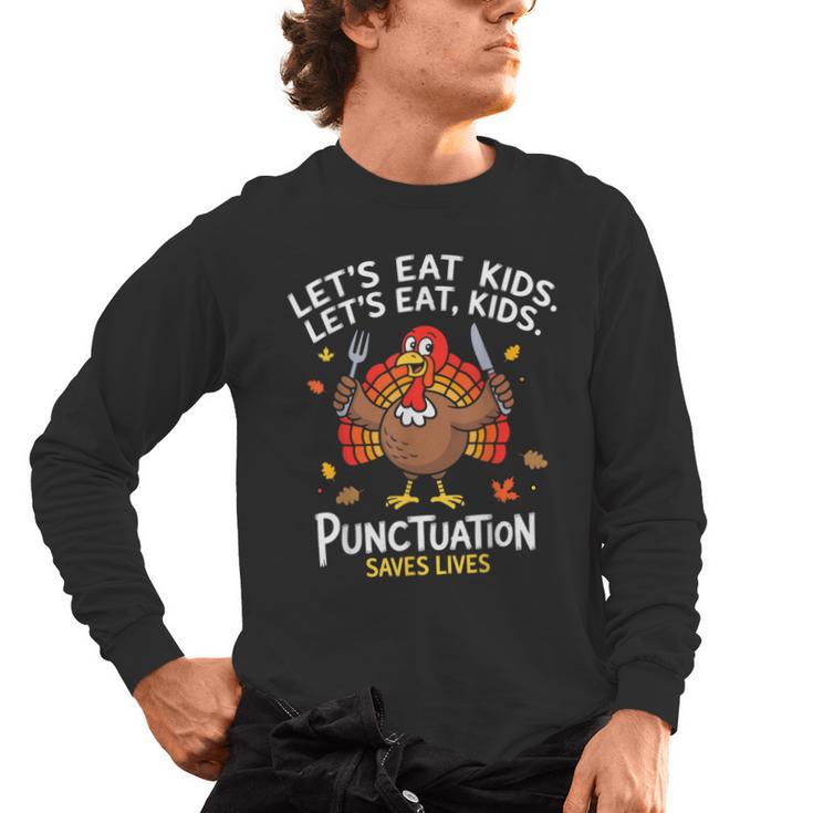 Lets Eat Kids Punctuation Saves Lives Thanksgiving Teacher Men's Long Sleeve T-Shirt