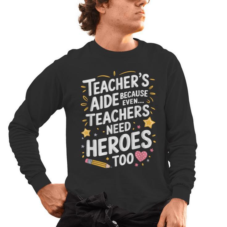 Educators Teacher's Aide Because Even Teachers Need Heroes Men's Long Sleeve T-Shirt