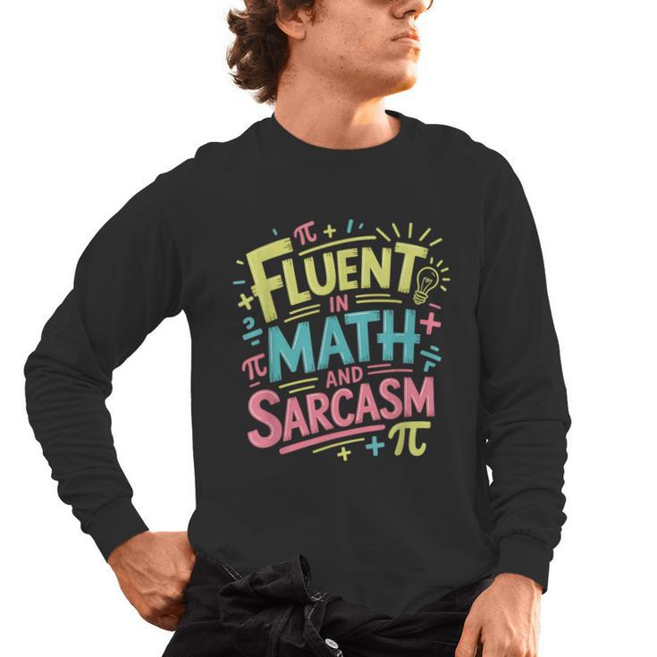 Fluent In Math And Sarcasm Math Teacher Appreciation Men's Long Sleeve T-Shirt