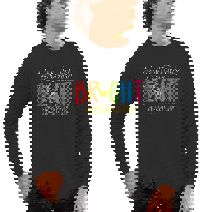 Your Future Is Bright Kindergarten Teacher Life Men Women Men&#x27;s Long Sleeve T-Shirt