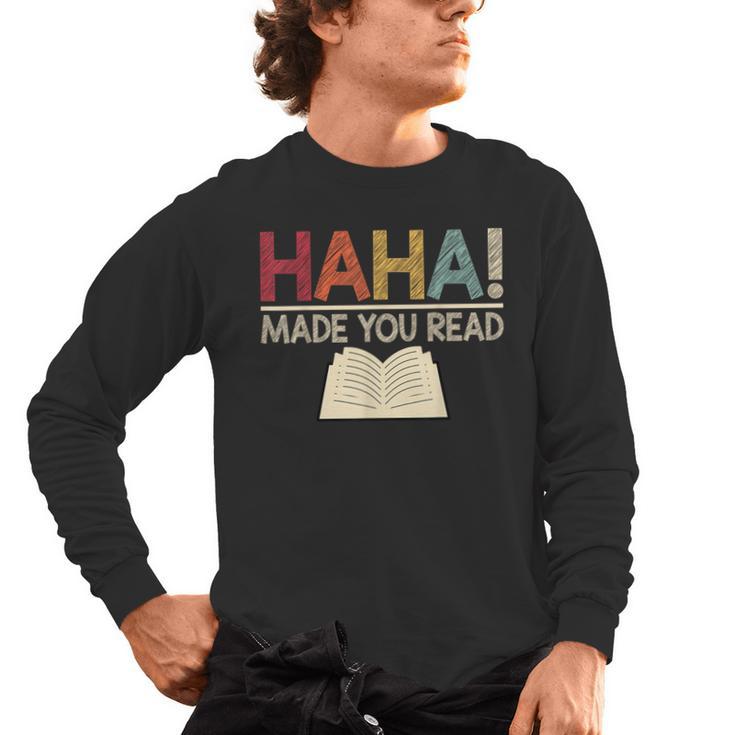 Ha Ha Made You Read Reading Teacher Teaching Men's Long Sleeve T-Shirt