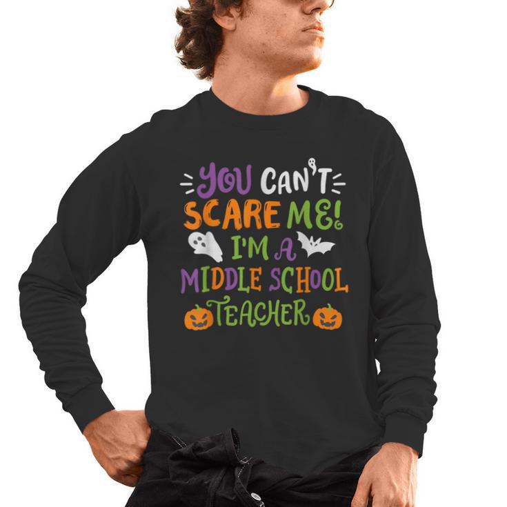 Halloween You Cant Scare Me Im A Middle School Teacher Men's Long Sleeve T-Shirt