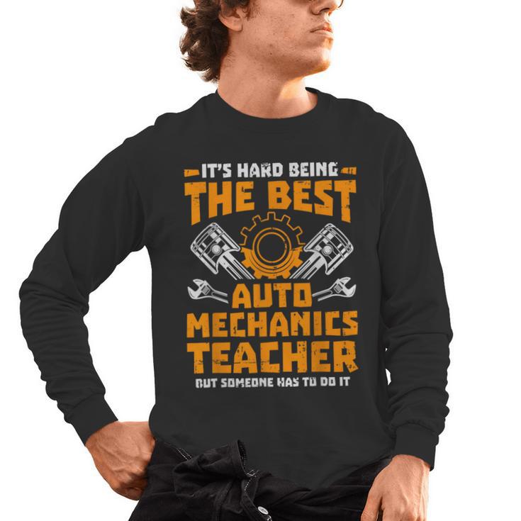 Hard Being The Best Auto Mechanics Teacher For Men Women Kids Men's Long Sleeve T-Shirt