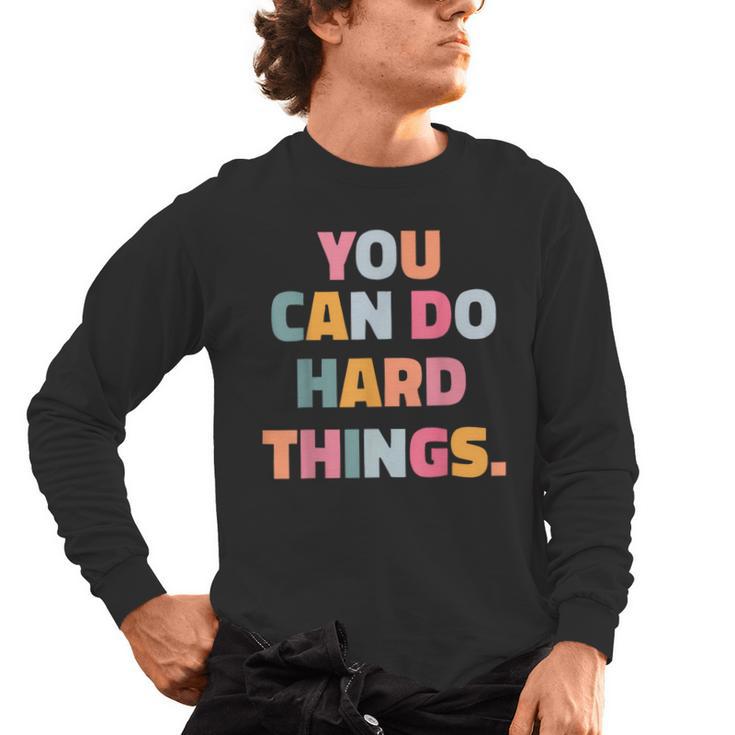 You Can Do Hard Things Teacher For Men Women Girls Kids Men's Long Sleeve T-Shirt