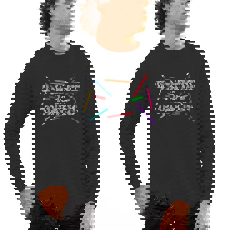 I&#x27;d Rather Be Drawing Artist Art Teacher Sketching Lover For Men Women Girls Kids Men&#x27;s Long Sleeve T-Shirt