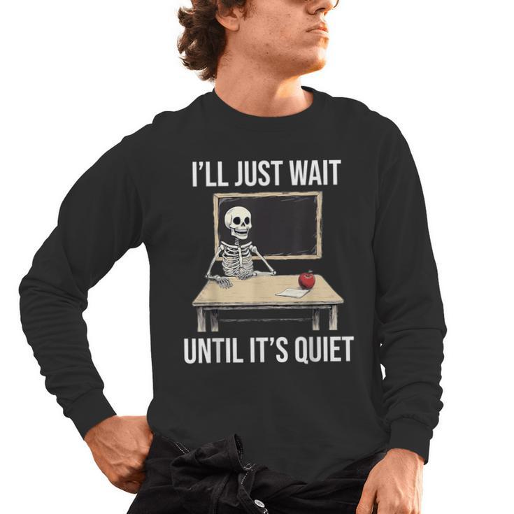 I'Ll Just Wait Until It's Quiet Skeleton Teacher Halloween Men's Long Sleeve T-Shirt