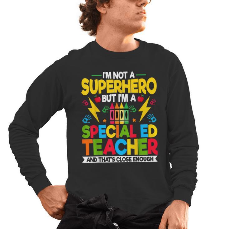I'm Not a Superhero But I'm a SPED Special Education Teacher Men's Long Sleeve T-Shirt