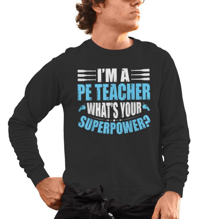 I'm A PE Teacher What's Your Superpower Physical Education Men's Long Sleeve T-Shirt