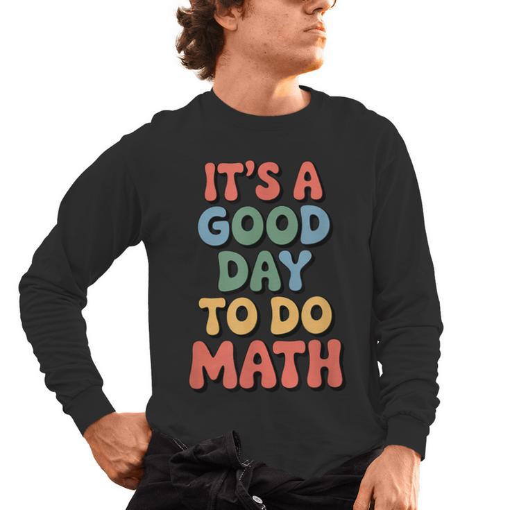 It's A Good Day To Do Math Retro Math Teacher Student Men's Long Sleeve T-Shirt