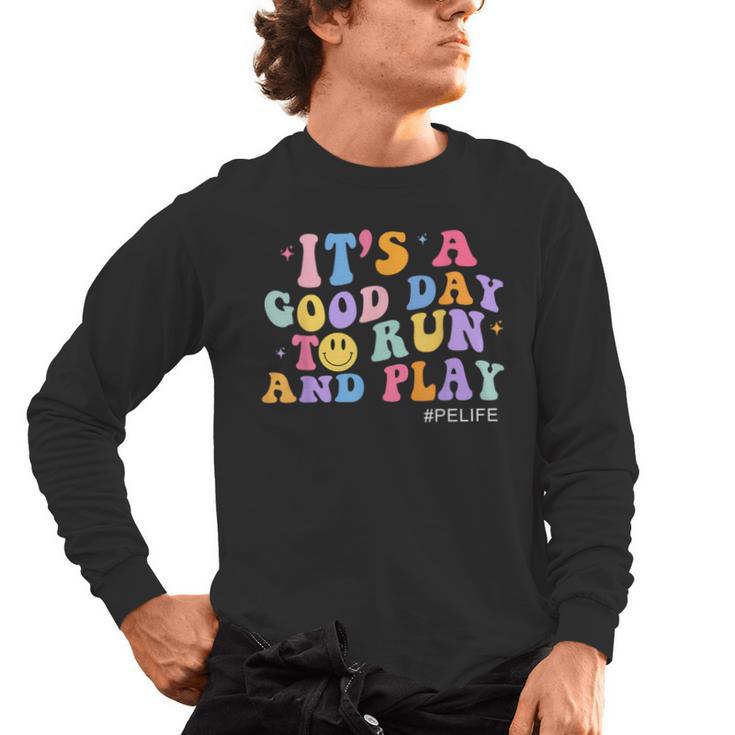 Its A Good Day To Run And Play PE Teacher Must Have Men's Long Sleeve T-Shirt