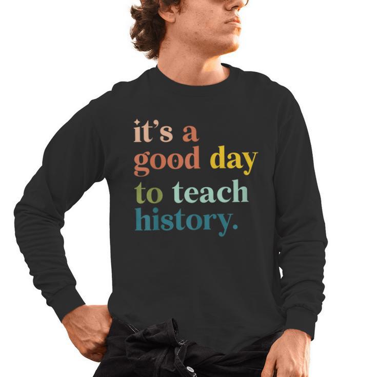 It's A Good Day To Teach History Teacher Men Women Men's Long Sleeve T-Shirt
