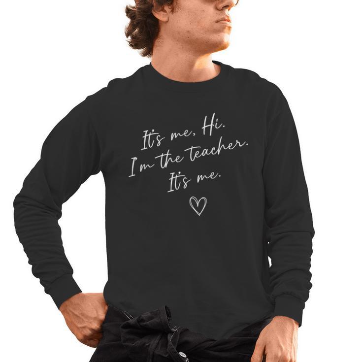 It's Me Hi I'm The Teacher It's Me Teacher Men Women Men's Long Sleeve T-Shirt