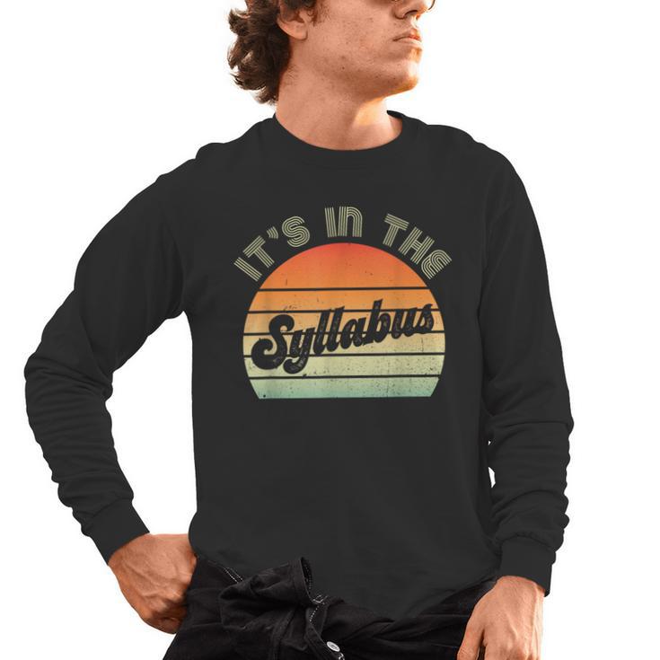 It's In The Syllabus Shirt Professor Saying College Teacher For Men Women Men's Long Sleeve T-Shirt
