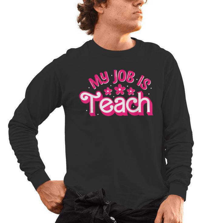 My Job Is Teach Pink Retro Female Teacher Life Women Men's Long Sleeve T-Shirt