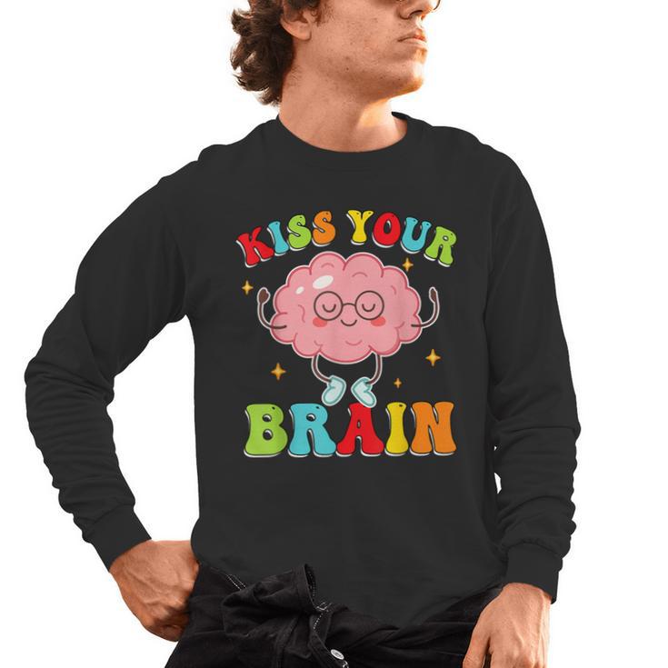 Kiss Your Brain Calm Mindset Teacher Kids Boys Girls Women Men's Long Sleeve T-Shirt