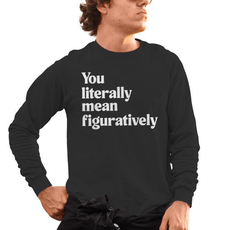 You Literally Mean Figuratively English Teacher Men's Long Sleeve T-Shirt
