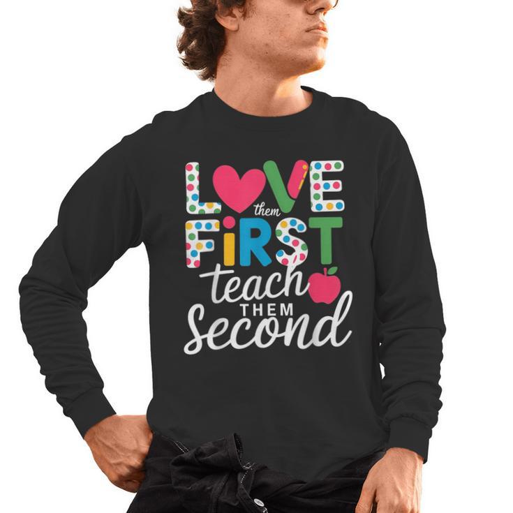 Love Them First Teach Them Second Teacher Student Love Quote Men's Long Sleeve T-Shirt