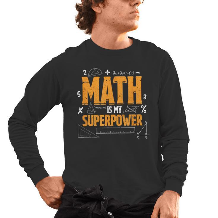 Math Is My Superpower Math Teacher Student Men's Long Sleeve T-Shirt