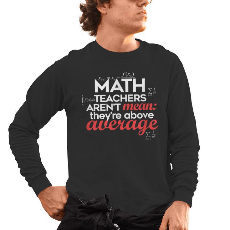 Math Teachers Aren't Mean Men's Long Sleeve T-Shirt