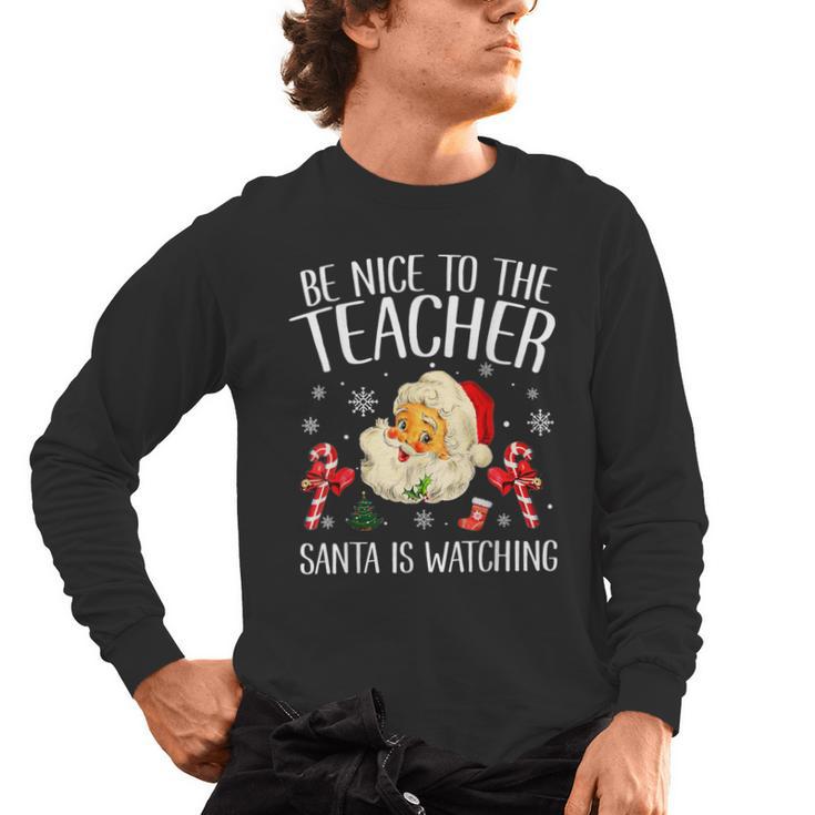 Be Nice To The Teacher Santa Is Watching School Christmas Men's Long Sleeve T-Shirt