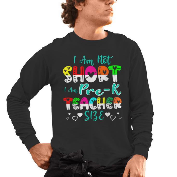 I Am Not Short I Am Pre-K Teacher Size Teacher For Men Women Kids Men's Long Sleeve T-Shirt