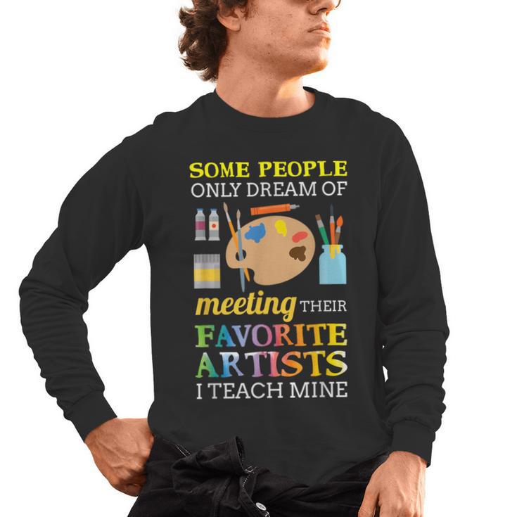 Some People Only Dream Of Meeting Art Teacher Teachers Men's Long Sleeve T-Shirt