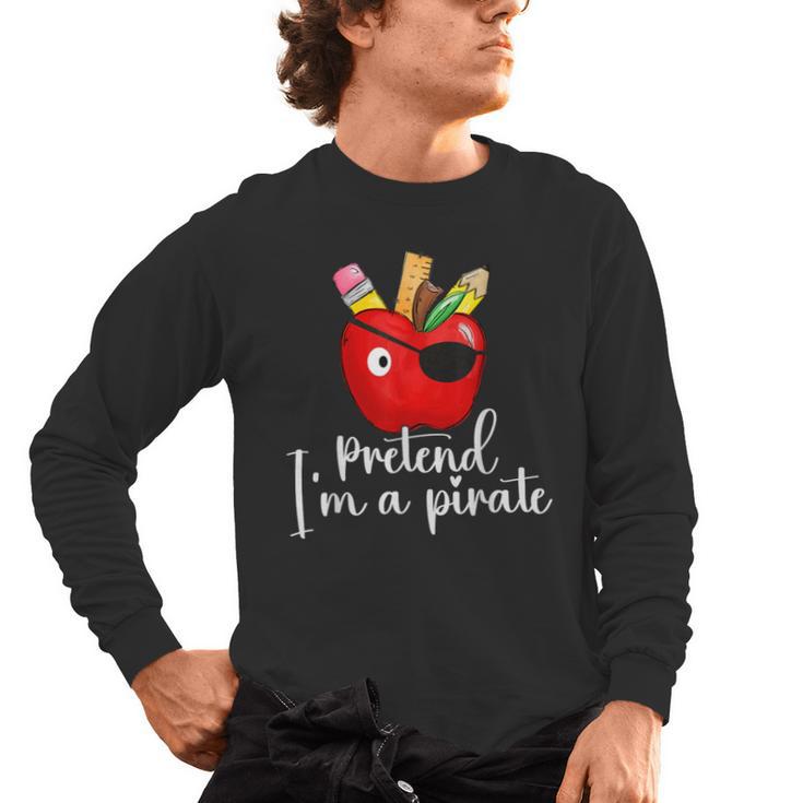 Pretend I'm A Pirate Teacher Apple Talk Like A Pirate Day Men Women Kids Men's Long Sleeve T-Shirt